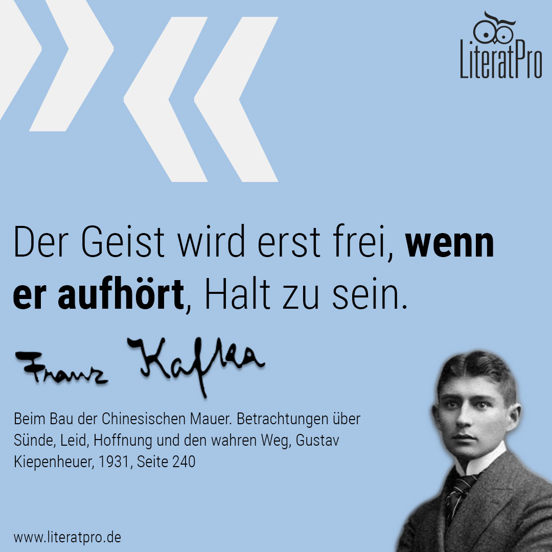 Bild zeigt Franz Kafka und Zitat Der Geist wird erst frei, wenn er aufhört, Halt zu sein.