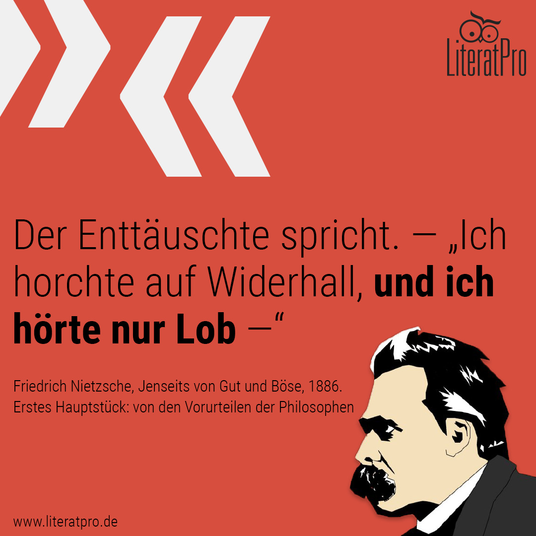 Bild zeigt Friedrich Nietzsche und Zitat Der Enttäuschte spricht. — „Ich horchte auf Widerhall, und ich hörte nur Lob —“
