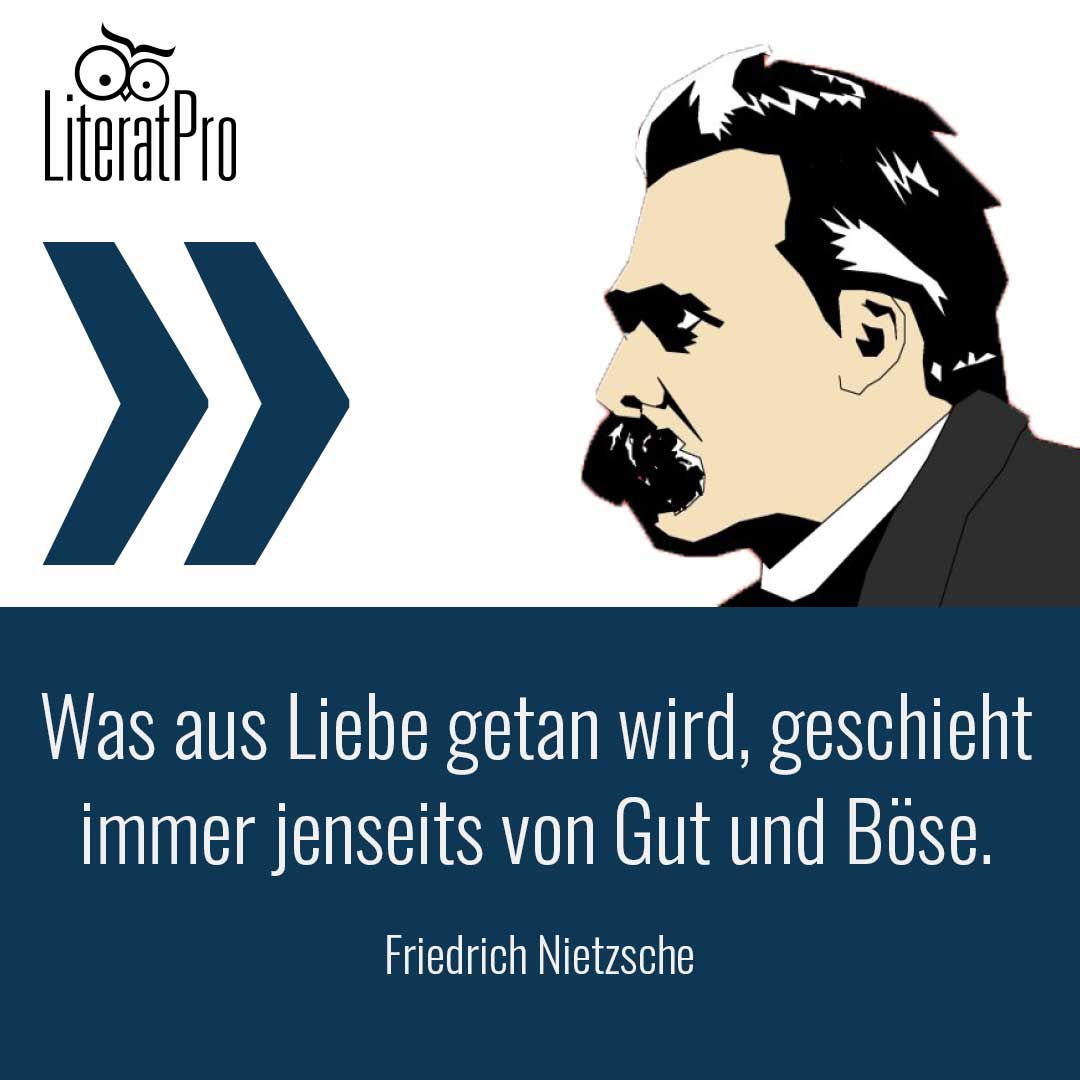 Was aus Liebe getan wird, geschieht immer jenseits von Gut und Böse.