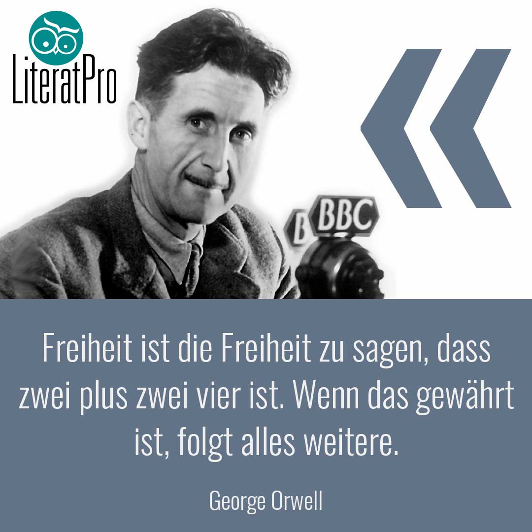 Freiheit ist die Freiheit zu sagen, dass zwei plus zwei vier ist Orwell)