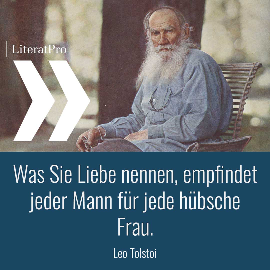 Bild zeigt Leo Tolstoi und Zitat Was Sie Liebe nennen, empfindet jeder Mann für jede hübsche Frau.