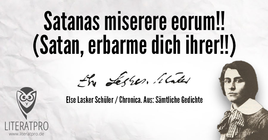 Bild zum Else Lasker-Schüler Zitat - Satanas miserere eorum - Satan, erbarme dich ihrer
